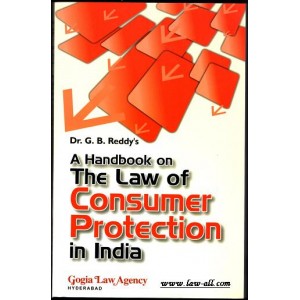 Dr. G .B. Reddy's Handbook on The Law of Consumer Protection in India by Gogia Law Agency, Hyderabad 